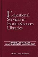 bokomslag Educational Services in Health Sciences Libraries