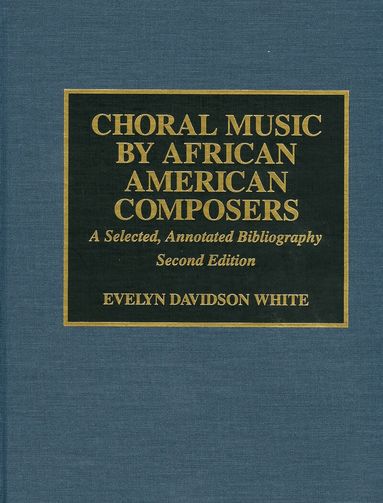 Evelyn Davidson White - Choral Music by African-American Composers, Inbunden