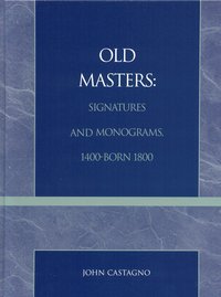 bokomslag Old Masters Signatures and Monograms, 1400-Born 1800