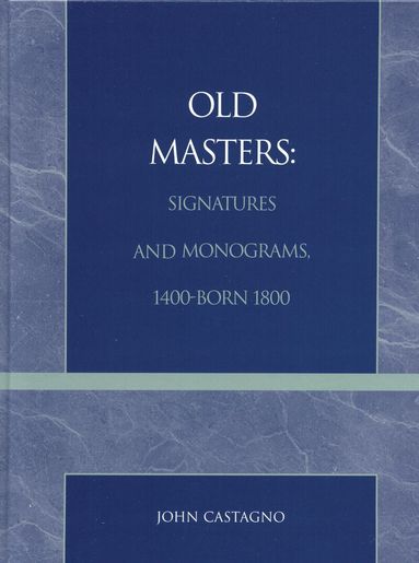 John Castagno - Old Masters Signatures and Monograms, 1400-Born 1800, Inbunden