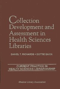 bokomslag Collection Development and Assessment in Health Sciences Libraries