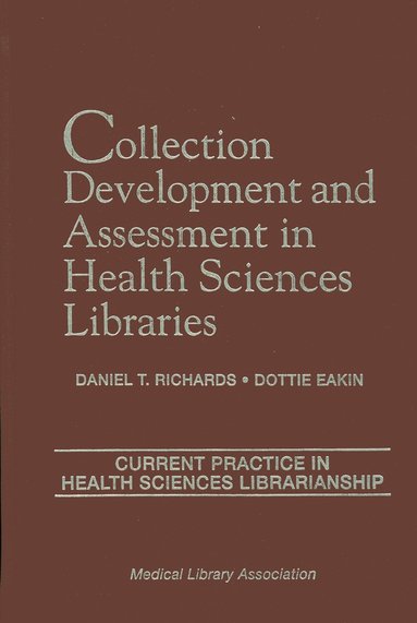 bokomslag Collection Development and Assessment in Health Sciences Libraries