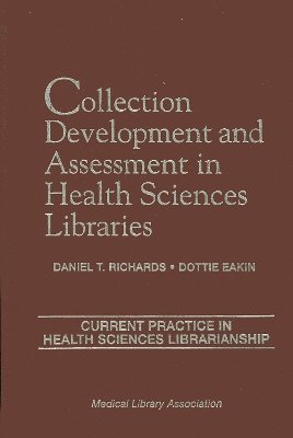 Collection Development and Assessment in Health Sciences Libraries 1