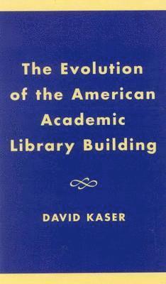 The Evolution of the American Academic Library Building 1