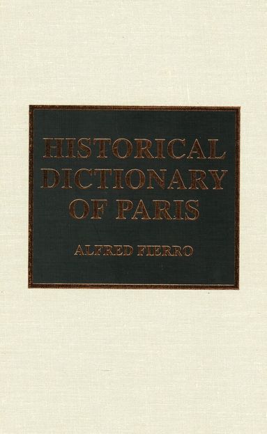 Alfred Fierro - Historical Dictionary of Paris, Inbunden