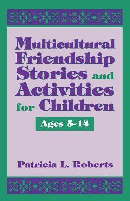 bokomslag Multicultural Friendship Stories and Activities for Children Ages 5-14