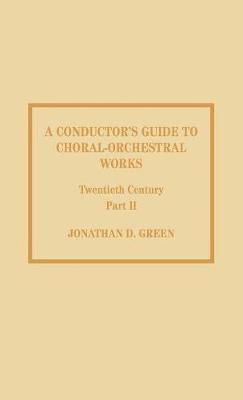 Conductor's Guide to Choral-Orchestral Works, Twentieth Century