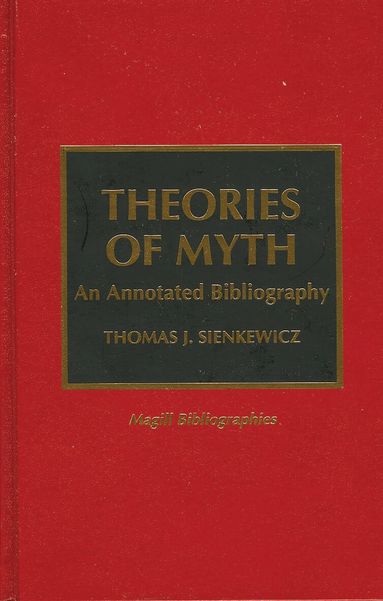 Thomas J. Sienkewicz - Theories of Myth, Inbunden