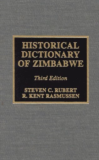 Steven C. Rubert, Kent R. Rasmussen - Historical Dictionary of Zimbabwe, Inbunden