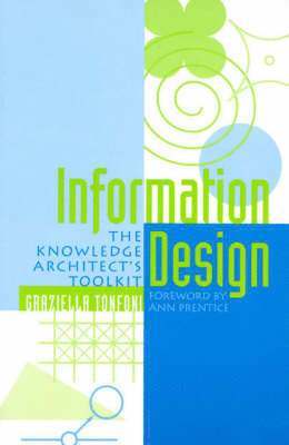 Graziella Tonfoni - Information Design: The Knowledge Architect's Toolkit, Häftad