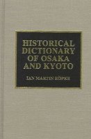 bokomslag Historical Dictionary of Osaka and Kyoto