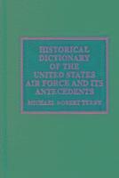 bokomslag Historical Dictionary of the United States Air Force and Its Antecedents