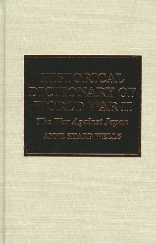 Anne Sharp Wells - Historical Dictionary of World War II, Inbunden