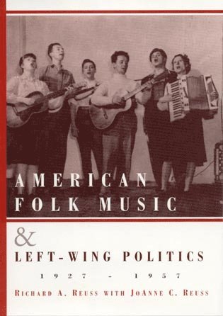 Richard A. Reuss, JoAnne C. Reuss - American Folk Music and Left-Wing Politics, 1927-1957, Inbunden