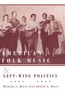 bokomslag American Folk Music and Left-Wing Politics, 1927-1957
