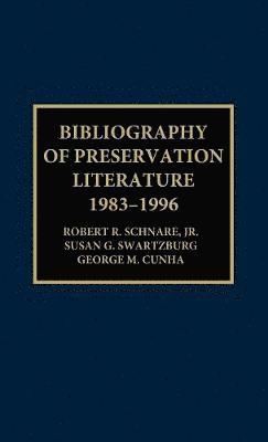 Robert E. Schnare, Susan G. Swartzburg, George M. Cunha - Bibliography of Preservation Literature, 1983-1996, Inbunden