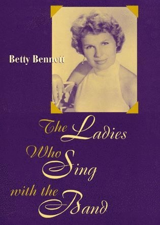 Betty Bennett - Ladies Who Sing With the Band, Inbunden