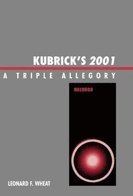 Leonard F. Wheat - Kubrick's 2001, Inbunden