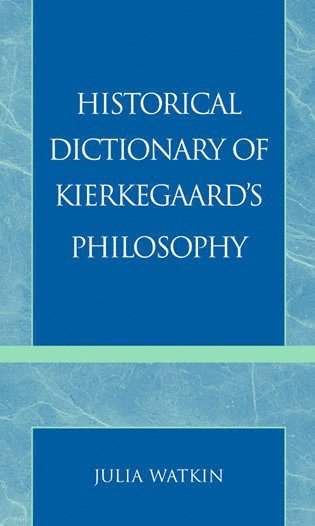Julia Watkin - Historical Dictionary of Kierkegaard's Philosophy, Inbunden