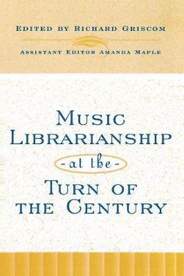 Richard Griscom, Amanda Maple - Music Librarianship at the Turn of the Century, Häftad