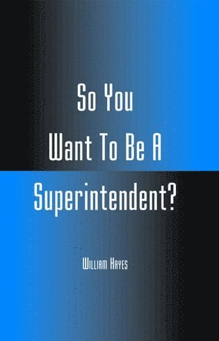 So You Want To Be A Superintendent? 1