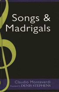 bokomslag Claudio Monteverdi: Songs and Madrigals in Parallel Translation