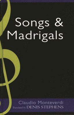 Denis Stevens - Claudio Monteverdi: Songs and Madrigals in Parallel Translation, Inbunden