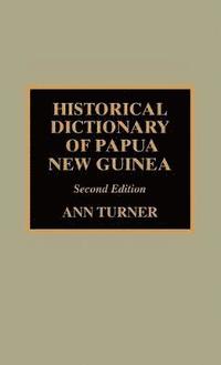 bokomslag Historical Dictionary of Papua New Guinea
