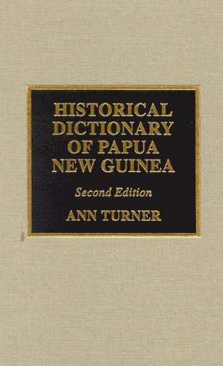 Ann Turner - Historical Dictionary of Papua New Guinea, Inbunden