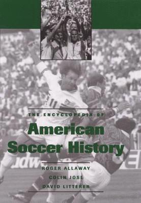 bokomslag The Encyclopedia of American Soccer History