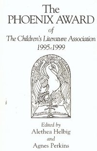 bokomslag The Phoenix Award of the Children's Literature Association, 1995-1999