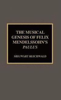 bokomslag The Musical Genesis of Felix Mendelssohn's Paulus