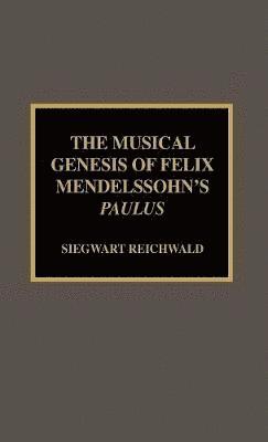 The Musical Genesis of Felix Mendelssohn's Paulus 1