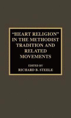 bokomslag 'Heart Religion' in the Methodist Tradition and Related Movements