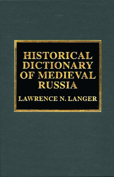 Lawrence N. Langer - Historical Dictionary of Medieval Russia, Inbunden