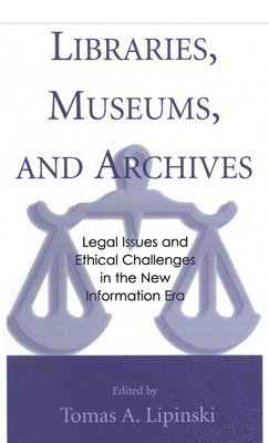 Tomas A. Lipinski - Libraries, Museums, and Archives, Inbunden