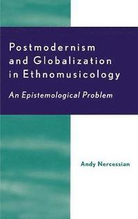 bokomslag Postmodernism and Globalization in Ethnomusicology