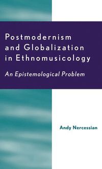 bokomslag Postmodernism and Globalization in Ethnomusicology