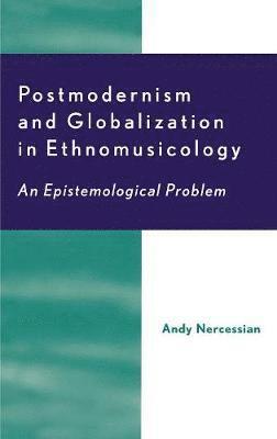 bokomslag Postmodernism and Globalization in Ethnomusicology