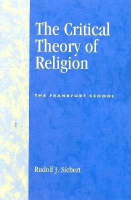 Rudolf J. Siebert - Critical Theory of Religion, Häftad