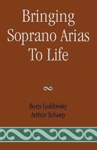 bokomslag Bringing Soprano Arias to Life