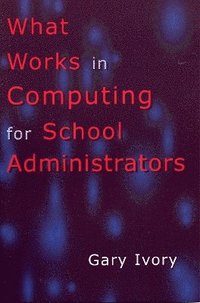 bokomslag What Works in Computing for School Administrators