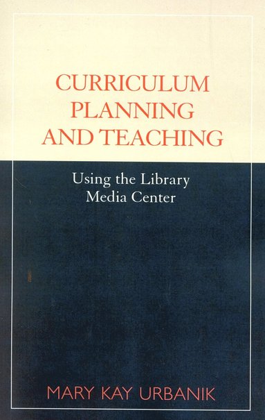 bokomslag Curriculum Planning and Teaching Using the School Library Media Center