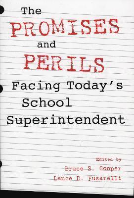 Bruce S. Cooper, Lance D. Fusarelli - Promises and Perils Facing Today's School Superintendent, Häftad