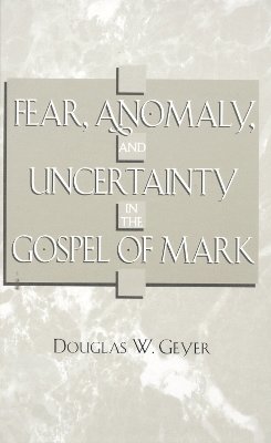 bokomslag Fear, Anomaly, and Uncertainty in the Gospel of Mark