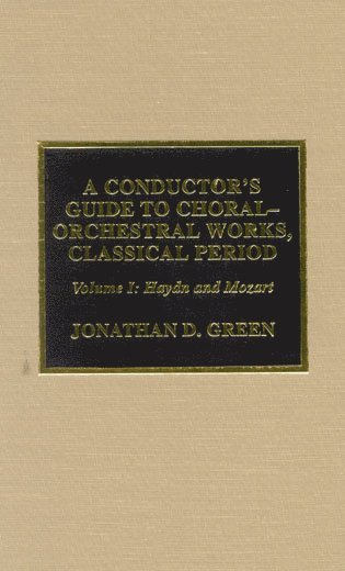 Jonathan D. Green - Conductor's Guide to Choral-Orchestral Works, Classical Period: Haydn and Mozart, Inbunden