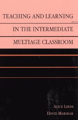 Teaching and Learning in the Intermediate Multiage Classroom