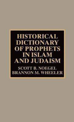 bokomslag Historical Dictionary of Prophets in Islam and Judaism