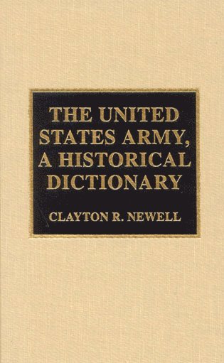 Clayton R. Newell - United States Army, A Historical Dictionary, Inbunden