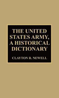 The United States Army, A Historical Dictionary 1